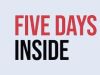 Five Days Inside gemist